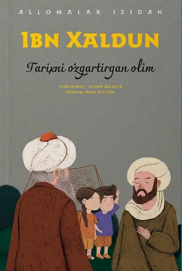 «Ibn Xaldun»  Tarixni oʻzgartirgan olim