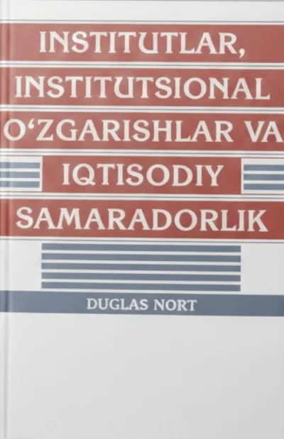 Institutlar, institutsional o‘zgarishlar va iqtisodiy samaradorlik