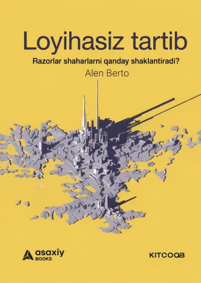 Loyihasiz tartib: Bozorlar shaharlarni qanday shakllantiradi?