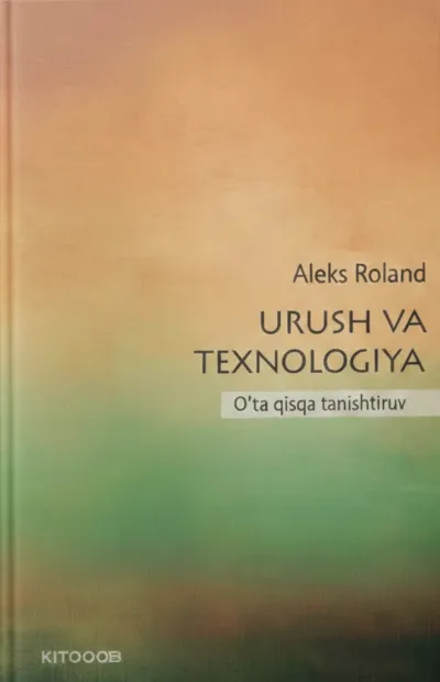 Urush va texnologiya: O‘ta qisqa tanishtiruv