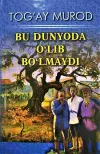 Bu dunyoda o‘lib bo‘lmaydi