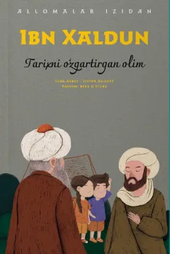 «Ibn Xaldun»  Tarixni oʻzgartirgan olim