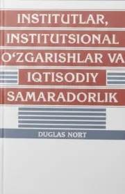 Institutlar, institutsional o‘zgarishlar va iqtisodiy samaradorlik