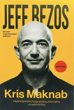 Jeff Bezos: Dunyoni o'zgartirayotgan tadbirkor